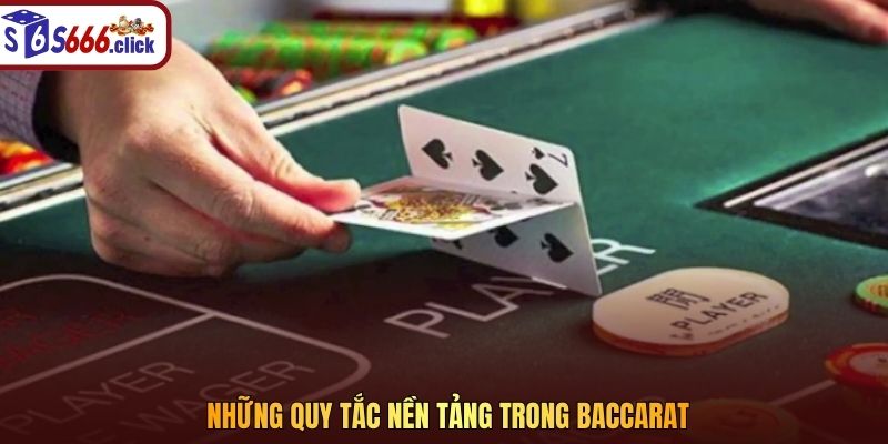 Những quy tắc nền tảng trong Baccarat